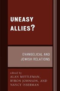 Cover image for Uneasy Allies?: Evangelical and Jewish Relations