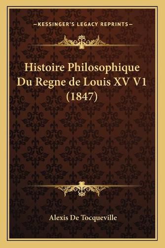 Histoire Philosophique Du Regne de Louis XV V1 (1847)