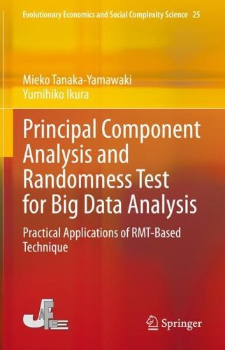 Cover image for Principal Component Analysis and Randomness Test for Big Data Analysis: Practical Applications of RMT-Based Technique
