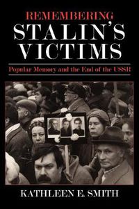 Cover image for Remembering Stalin's Victims: Popular Memory and the End of the U.S.S.R.