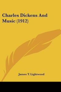 Cover image for Charles Dickens and Music (1912)