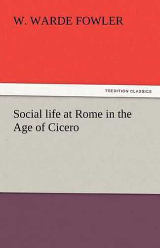 Cover image for Social life at Rome in the Age of Cicero