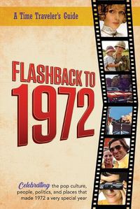 Cover image for Flashback to 1972 - A Time Traveler's Guide