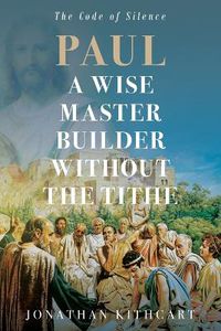 Cover image for Paul A Wise Master Builder Without the Tithe