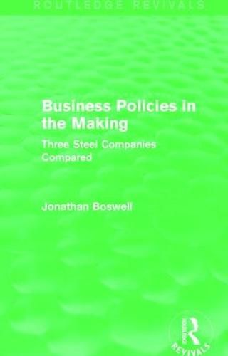 Cover image for Business Policies in the Making: Three Steel Companies Compared