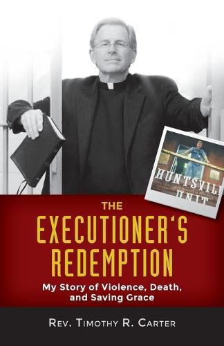 The Executioner's Redemption: My Story of Violence, Death, and Saving Grace