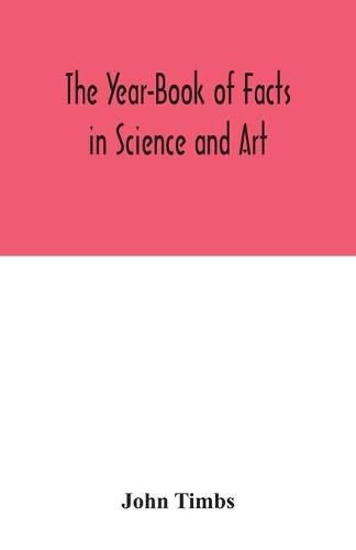 Cover image for The Year-Book of Facts in Science and Art