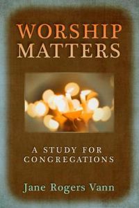 Cover image for Worship Matters: A Study for Congregations