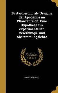 Cover image for Bastardierung ALS Ursache Der Apogamie Im Pflanzenreich. Eine Hypothese Zur Experimentellen Vererbungs- Und Abstammungslehre