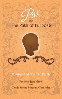 Cover image for Pax and the Path of Purpose: Volume 5 of Do Unto Earth