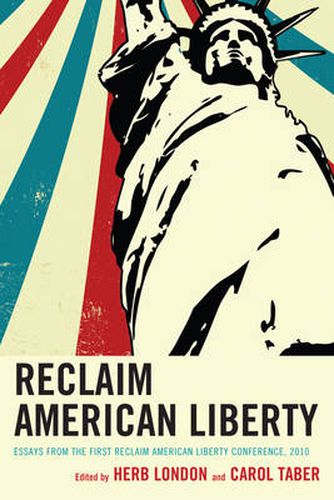 Cover image for Reclaim American Liberty: Essays from the First Reclaim American Liberty Conference, 2010