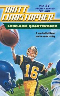 Cover image for Long Arm Quarterback: A New Football Team Sparks an Old Rivalry