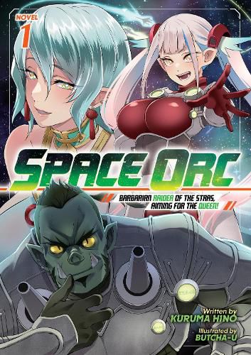 Cover image for Space Orc: Barbarian Raider of the Stars, Aiming for the Queen! (Light Novel) Vol. 1