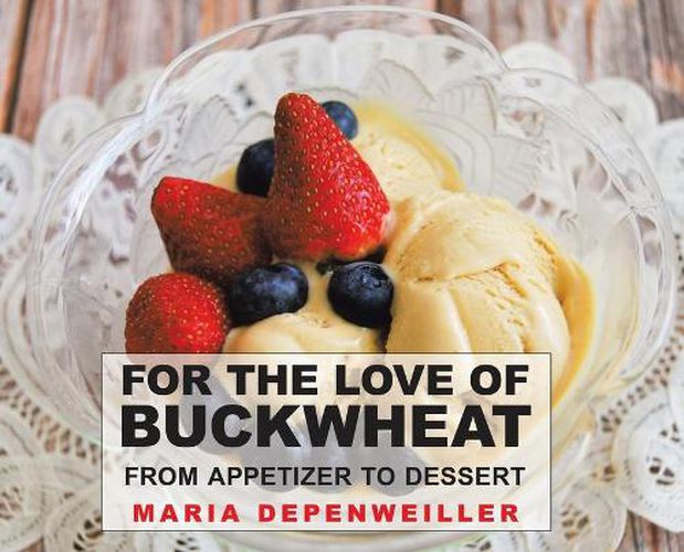 For the Love of Buckwheat: From Appetizer to Dessert