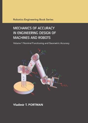 Cover image for Mechanics of Accuracy in Engineering Design of Machines and Robots: Volume I: Nominal Functioning and Geometric Accuracy