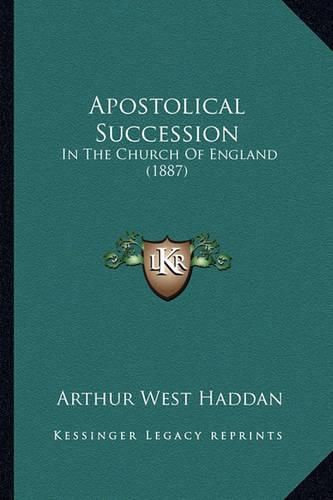 Apostolical Succession: In the Church of England (1887)