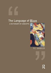 Cover image for The Language of Bion: A Dictionary of Concepts