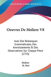 Cover image for Oeuvres de Moliere V8: Avec Des Remarques Grammaticales, Des Avertissements Et Des Observations Sur Chaque Piece (1753)