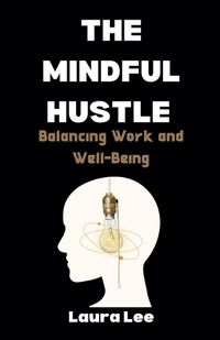 Cover image for The Mindful Hustle