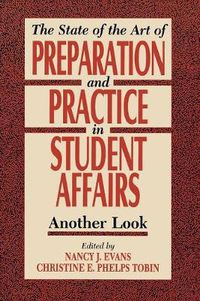 Cover image for State of the Art of Preparation and Practice in Student Affairs: Another Look