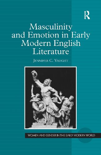 Cover image for Masculinity and Emotion in Early Modern English Literature