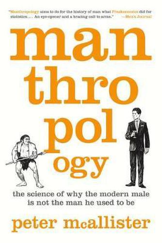 Cover image for Manthropology: The Science of Why the Modern Male Is Not the Man He Used to Be