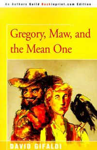 Cover image for Gregory, Maw, and the Mean One