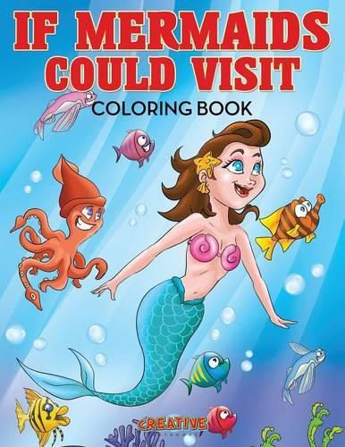 If Mermaids Could Visit Coloring Book