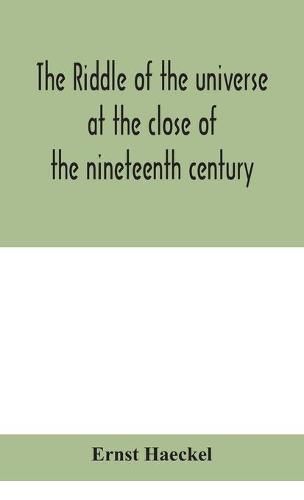 Cover image for The riddle of the universe at the close of the nineteenth century