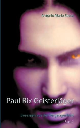 Cover image for Paul Rix Geisterjager: Besessen aus der Vergangenheit