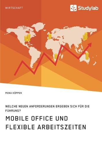 Cover image for Mobile Office und flexible Arbeitszeiten. Welche neuen Anforderungen ergeben sich fur die Fuhrung?