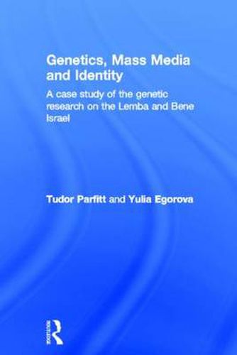 Cover image for Genetics, Mass Media and Identity: A Case Study of the Genetic Research on the Lemba