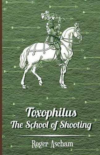 Cover image for Toxophilus - The School of Shooting (History of Archery Series)