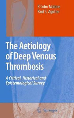 Cover image for The Aetiology of Deep Venous Thrombosis: A Critical, Historical and Epistemological Survey