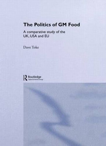 Cover image for The Politics of GM Food: A comparative study of the UK, USA and EU