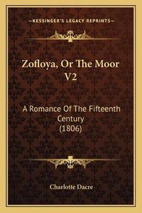 Cover image for Zofloya, or the Moor V2: A Romance of the Fifteenth Century (1806)