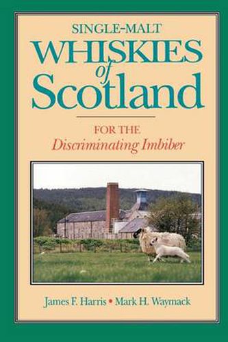 Single-malt Whiskies of Scotland: For the Discriminating Imbiber