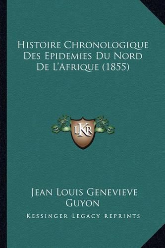 Histoire Chronologique Des Epidemies Du Nord de L'Afrique (1855)