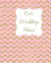 Cover image for Our Wedding Plans: Complete Wedding Planning Guide to Help the Bride & Groom Organize Their Big Day. Gold Sparkly Zig Zag on Pink Cover Design