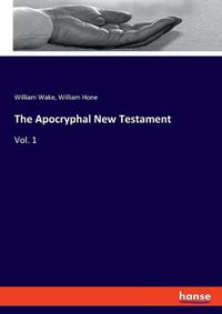 Cover image for The Apocryphal New Testament: Vol. 1