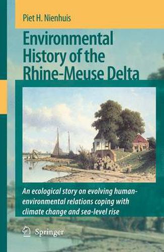 Cover image for Environmental History of the Rhine-Meuse Delta: An ecological story on evolving human-environmental relations coping with climate change and sea-level rise