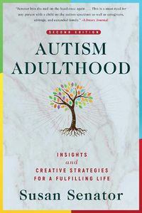 Cover image for Autism Adulthood: Insights and Creative Strategies for a Fulfilling Life-Second Edition