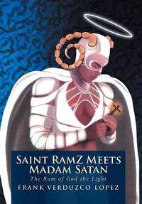 Cover image for Saint RamZ Meets Madam Satan: The Ram of God the Light