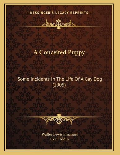 A Conceited Puppy: Some Incidents in the Life of a Gay Dog (1905)