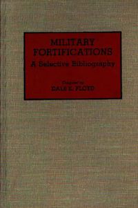 Cover image for Military Fortifications: A Selective Bibliography