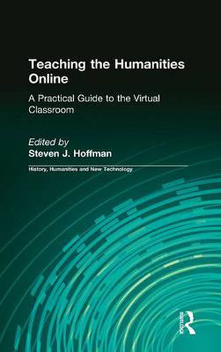 Cover image for Teaching the Humanities Online: A Practical Guide to the Virtual Classroom