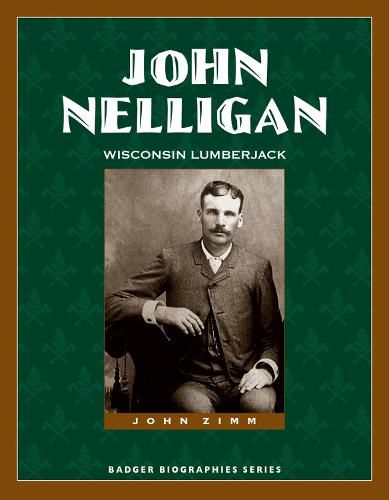 Cover image for John Nelligan: Wisconsin Lumberjack