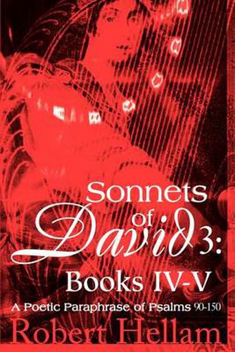 Cover image for Sonnets of David 3: Books IV-V:A Poetic Paraphrase of Psalms 90-150: Books IV-V:A Poetic Paraphrase of Psalms 90-150