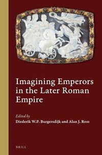Cover image for Imagining Emperors in the Later Roman Empire
