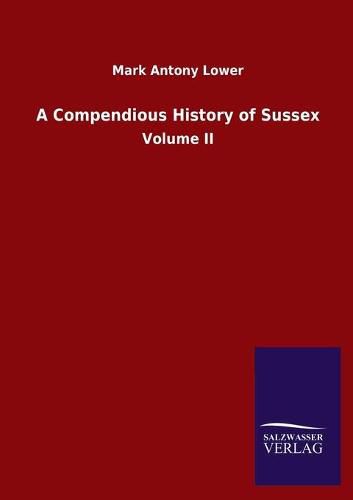 A Compendious History of Sussex: Volume II